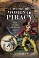 History of Women in Piracy, Life under the Black Flag 9781399033657 Roxanne Gregory