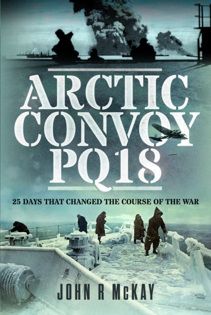 Book cover of: Arctic Convoy PQ18. By: John R. McKay
