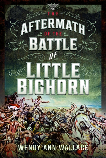Book cover of: Aftermath of the Battle of Little Big Horn. By: W. A. Wallace