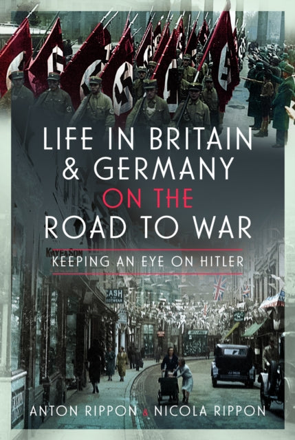 Book cover of: Life in Britain and Germany on the Road to War. By: Anton Rippon