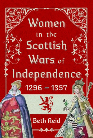 Women in the Scottish Wars of Independence 1296–1357