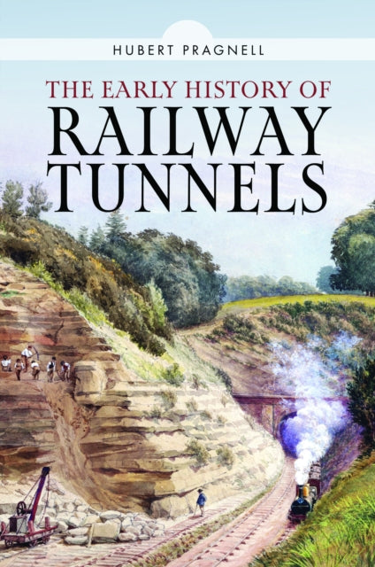 Book cover of: Early History of Railway Tunnels. By: Hubert Pragnell