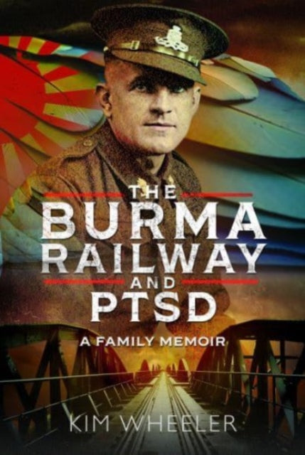Book cover of: Burma Railway and PTSD. By: Kim Wheeler