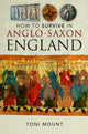 Book cover of: How to Survive in Anglo-Saxon England. By: Toni Mount