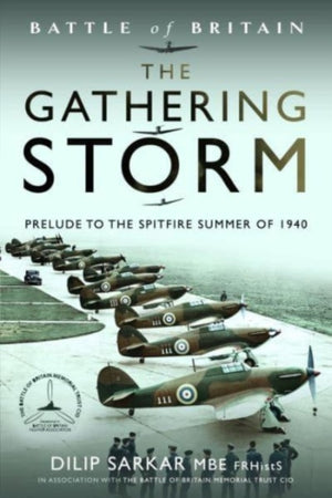 Battle of Britain The Gathering Storm, Prelude to the Spitfire Summer of 1940