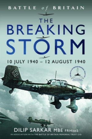 Battle of Britain The Breaking Storm, 10 July 1940   12 August 1940