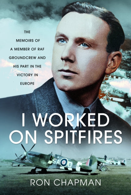 Book cover of: I Worked on Spitfires. By: Ronald L. Chapman