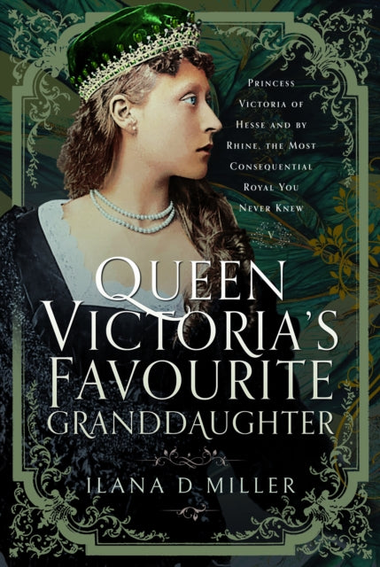 Book cover of: Queen Victoria's Favourite Granddaughter. By: Ilana D. Miller