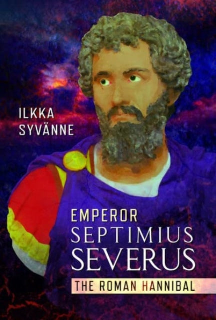 Book cover of: Emperor Septimius Severus. By: Ilkka Syvänne