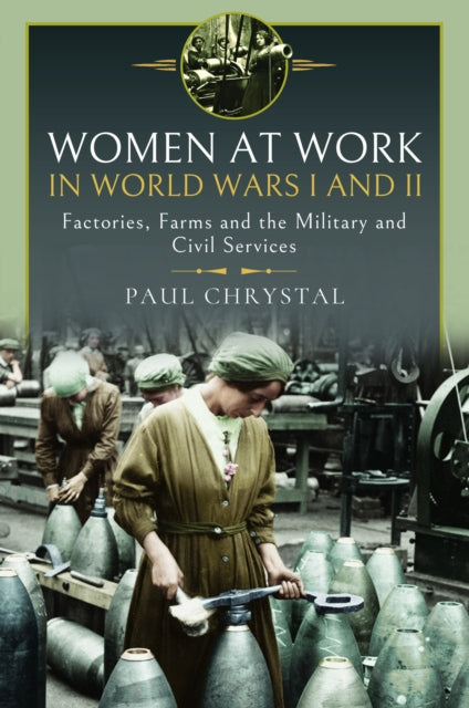 Book cover of: Women at Work in World Wars I and II. By: Paul Chrystal