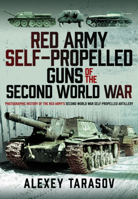 Book cover of: Red Army Self-Propelled Guns of the Second World War. By: Alexey Tarasov