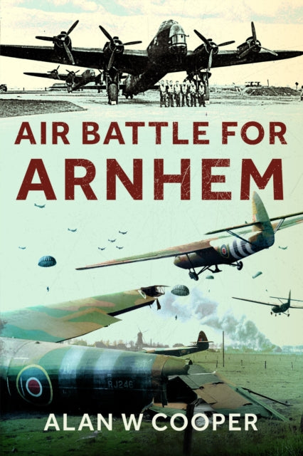 Book cover of: Air Battle for Arnhem. By: Alan W. Cooper