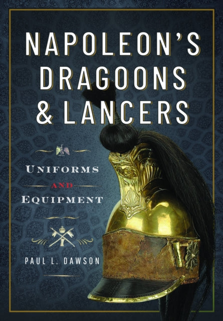 Book cover of: Napoleon’s Dragoons and Lancers. By: Paul L. Dawson