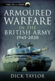 Book cover of: Armoured Warfare in the British Army 1945-2020. By: Richard Taylor