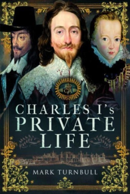 Book cover of: Charles I's Private Life. By: Mark Turnbull