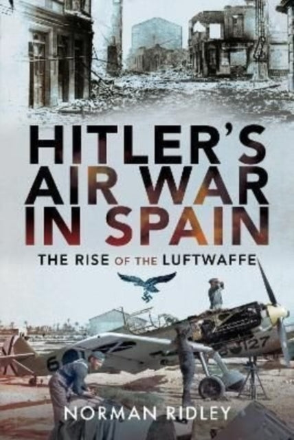 Book cover of: Hitler's Air War in Spain. By: Norman Ridley