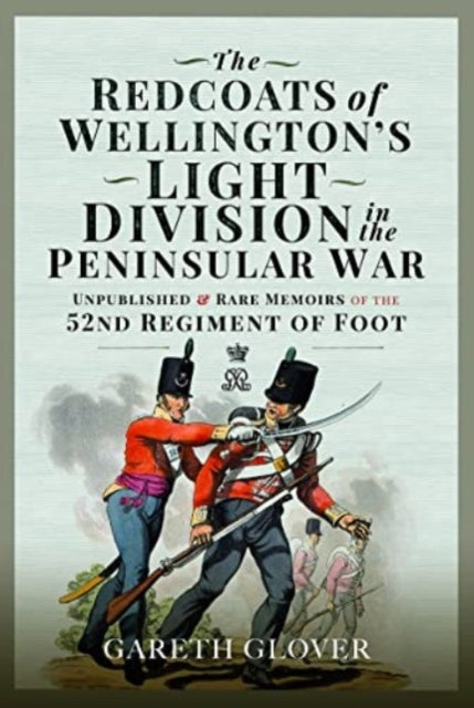 Book cover of: Redcoats of Wellington's Light Division in the Peninsular War. By: Gareth Glover