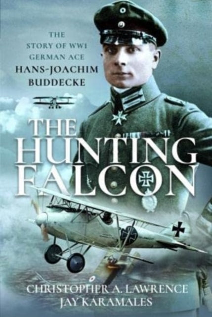 Hunting Falcon, The Story of WW1 German Ace Hans-Joachim Buddecke 9781399085014 Christopher A. Lawrence