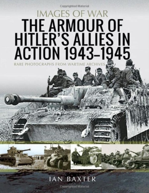 Book cover of: Armour of Hitler's Allies in Action, 1943-1945. By: Ian Baxter