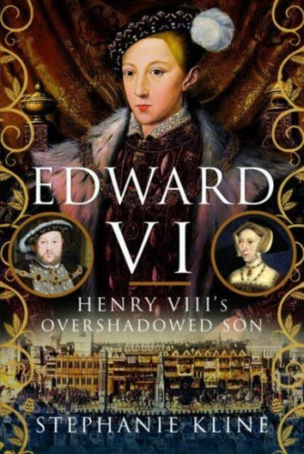 Book cover of: Edward VI: Henry VIII's Overshadowed Son. By: Stephanie Kline