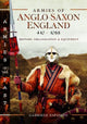 Armies of Anglo-Saxon England 410-1066, History, Organization and Equipment 9781399093972 Gabriele Esposito
