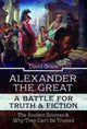 Book cover of: Alexander the Great, a Battle for Truth and Fiction. By: Grant, David