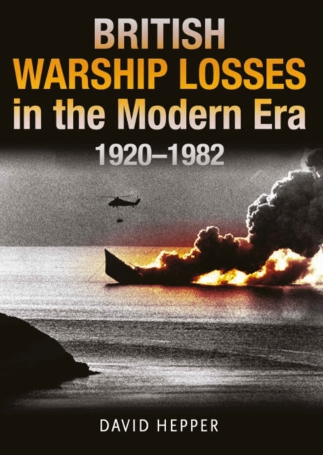 Book cover of: British Warship Losses in the Modern Era. By: David Hepper
