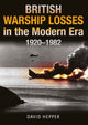 Book cover of: British Warship Losses in the Modern Era. By: David Hepper