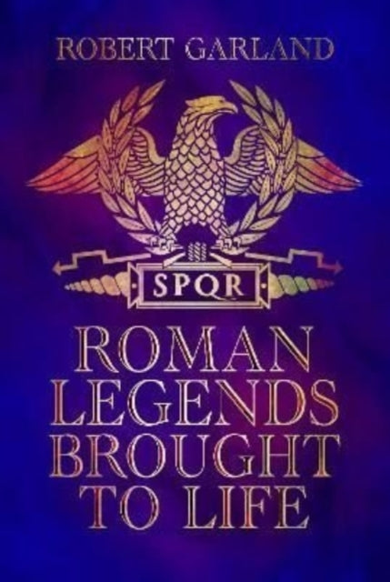 Book cover of: Roman Legends Brought to Life. By: Robert Garland