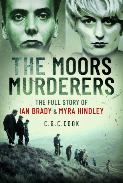 Moors Murderers, The Full Story of Ian Brady and Myra Hindley 9781399098793 Chris Cook