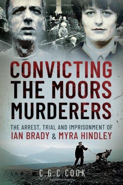 Book cover of: Convicting the Moors Murderers. By: Chris Cook