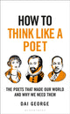 Book cover of: How to Think Like a Poet. By: Dai George