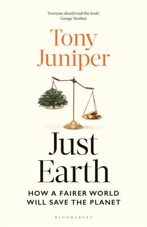 Just Earth, How a Fairer World Will Save the Planet