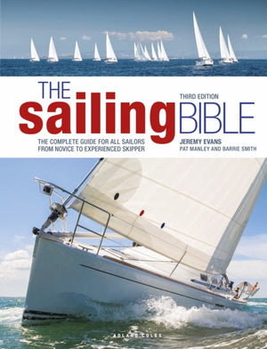 Sailing Bible 3rd edition, The Complete Guide for All Sailors from Novice to Experienced Skipper