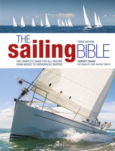 Sailing Bible 3rd edition, The Complete Guide for All Sailors from Novice to Experienced Skipper 9781399412360 Jeremy Evans