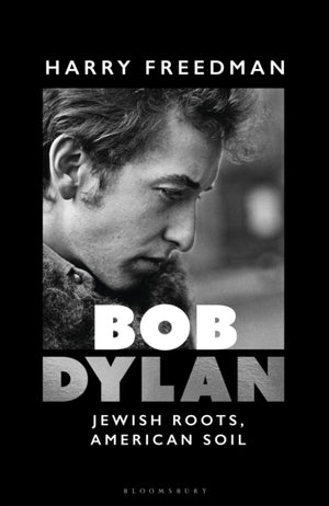 Bob Dylan, Jewish Roots, American Soil