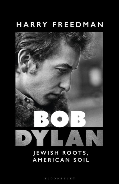 Bob Dylan, Jewish Roots, American Soil