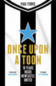 Once Upon a Toon, 18 Years Inside Newcastle United 9781399420112 Paul Ferris