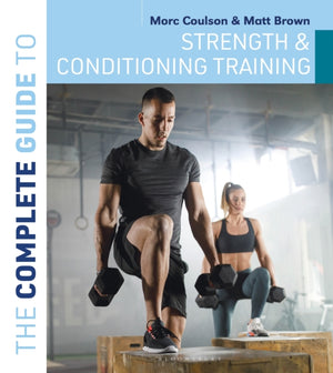 The Complete Guide to Strength and Conditioning Training