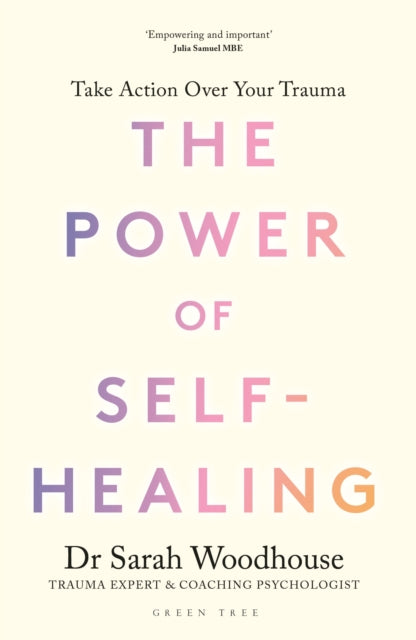 Power of Self-Healing, Take action over your trauma 9781399424394 Sarah Woodhouse