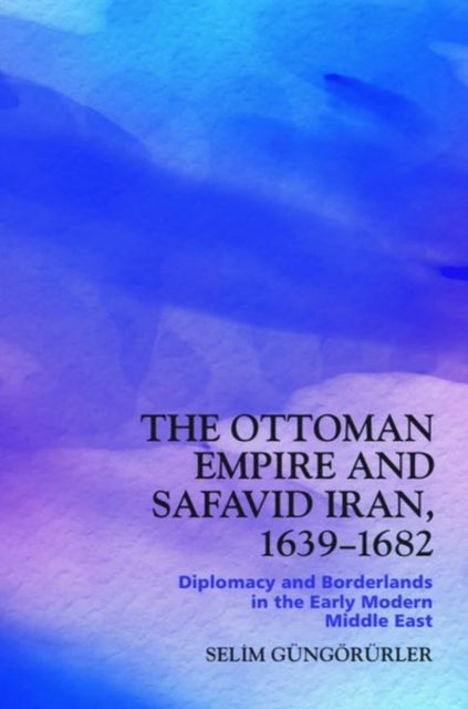 Book cover of: Ottoman Empire and Safavid Iran, 1639 1683