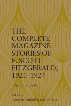 The Complete Magazine Stories of F. Scott Fitzgerald, 1921 1924