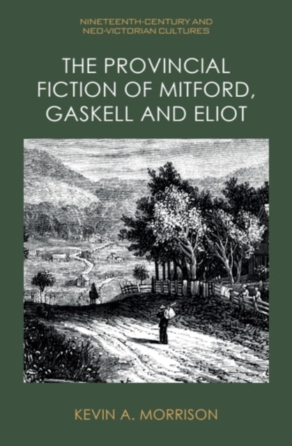 Book cover of: Provincial Fiction of Mitford, Gaskell and Eliot. By: Kevin A. Morrison