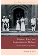 Book cover of: Mission, Race and Colonialism in Malawi