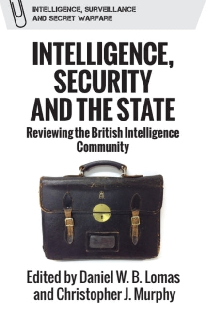 Book cover of: Intelligence, Security and the State. By: Daniel W. B. Lomas