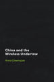 Book cover of: China and the Wireless Undertow. By: Anna Greenspan