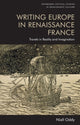 Book cover of: Writing Europe in Renaissance France