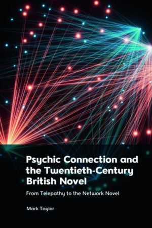 Psychic Connection and the Twentieth-Century British Novel