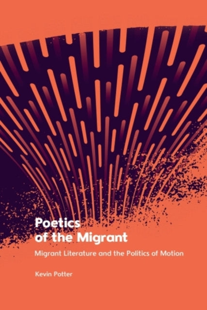 Book cover of: Poetics of the Migrant. By: Kevin Potter