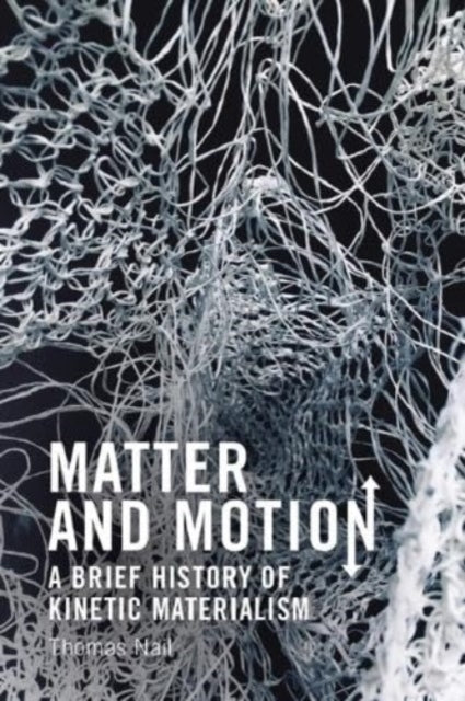 Book cover of: Matter and Motion. By: Thomas Nail